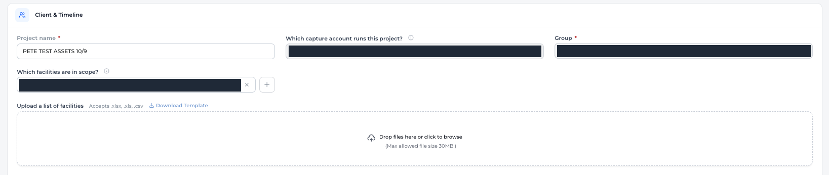 Assets Client and Timeline: project name, capture account, group, which facilities are in scope, and an upload for a list of facilities under it. Account, group and facility names are blacked out